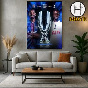 2025 UEFA Super Cup Final PSG Vs Tottenham Hotspur Udine Friuli Venezia Giulia 2025 Home Decor Poster Canvas
