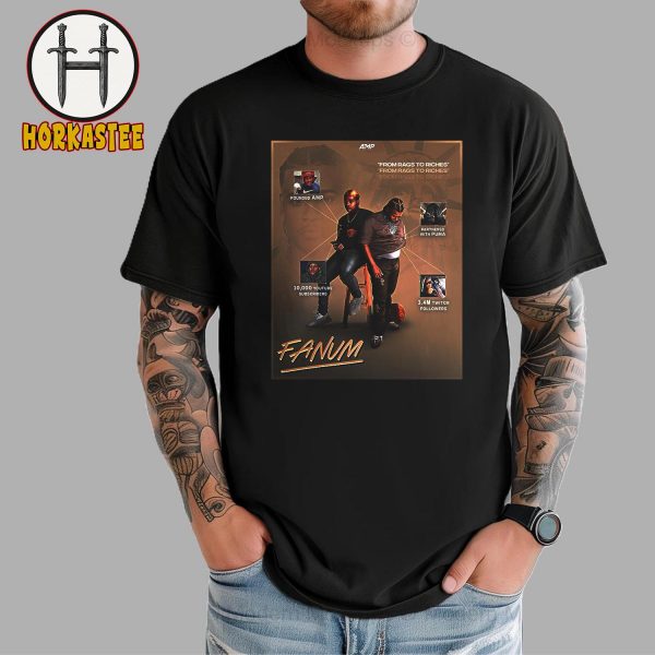 AMP Fanum From Rags To Riches Started A Dream And Built Empire Unisex T-Shirt