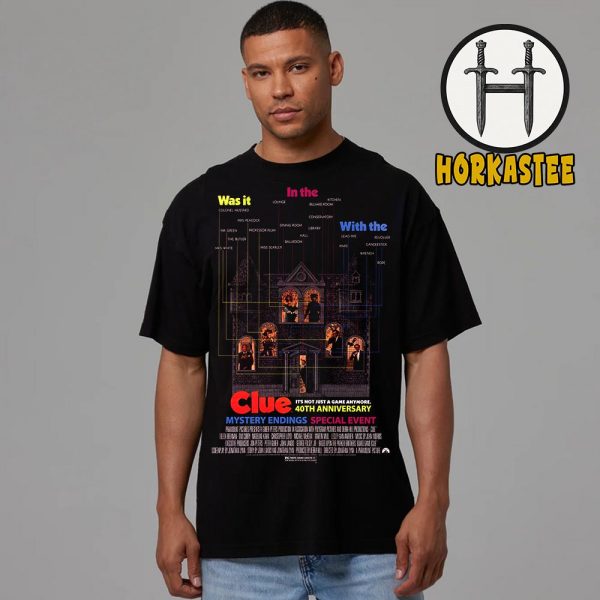 Clue 40th Anniversary Poster Its Not Just A Game Anymore Mystery Endings Special Event Unisex T-Shirt