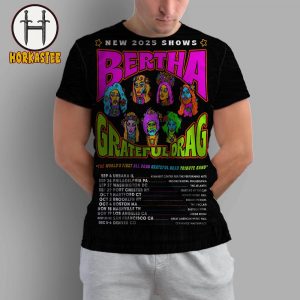 Grateful Dead Bertha The World First All Drag New 2025 Shows All Over Print T-Shirt