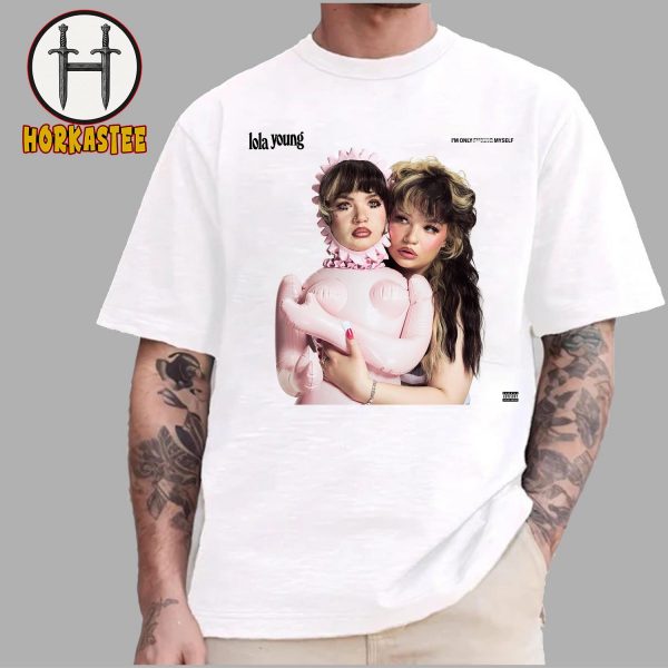 Lola Young Im Only Fcking Myself  New Album On September 19th 2025 Unisex T-Shirt