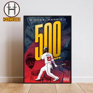 MLB Michael Harris II Of Atlanta Braves Reaches 500 Hits Home Decor Poster Canvas