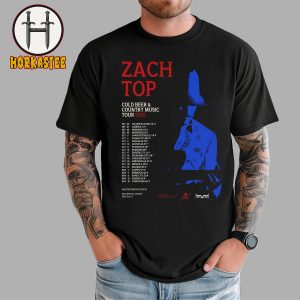 Zach Top Cold Beer And Country Music Tour 2025 Schedule Unisex T-Shirt