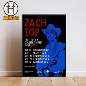 Zach Top Cold Beer And Country Music Tour 2025 Schedule In Washington Home Decor Poster Canvas