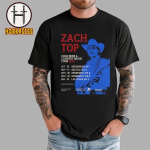 Zach Top Cold Beer And Country Music Tour 2025 Schedule In Washington T-Shirt